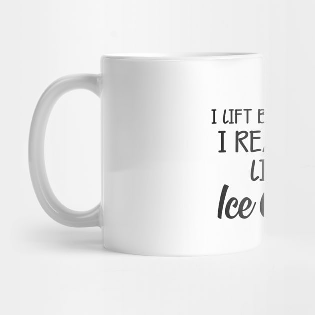 Ice Cream - I lift because I really like ice cream by KC Happy Shop